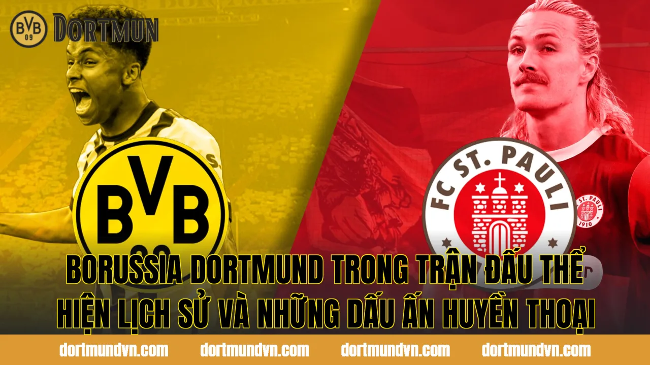 Borussia Dortmund trong trận đấu thể hiện lịch sử và những dấu ấn huyền thoại