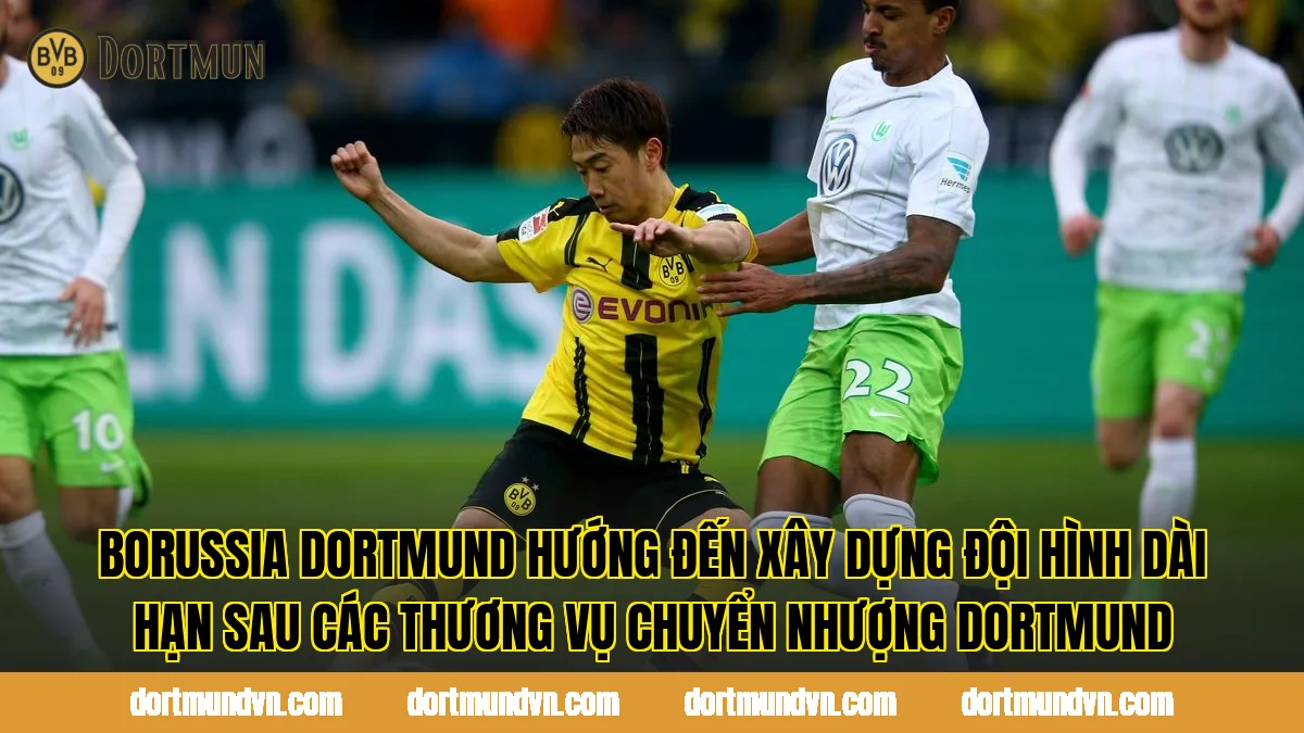 Borussia Dortmund hướng đến xây dựng đội hình dài hạn sau các thương vụ chuyển nhượng Dortmund