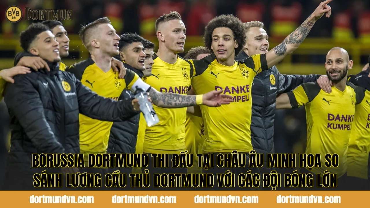 Borussia Dortmund thi đấu tại châu Âu minh họa so sánh lương cầu thủ Dortmund với các đội bóng lớn