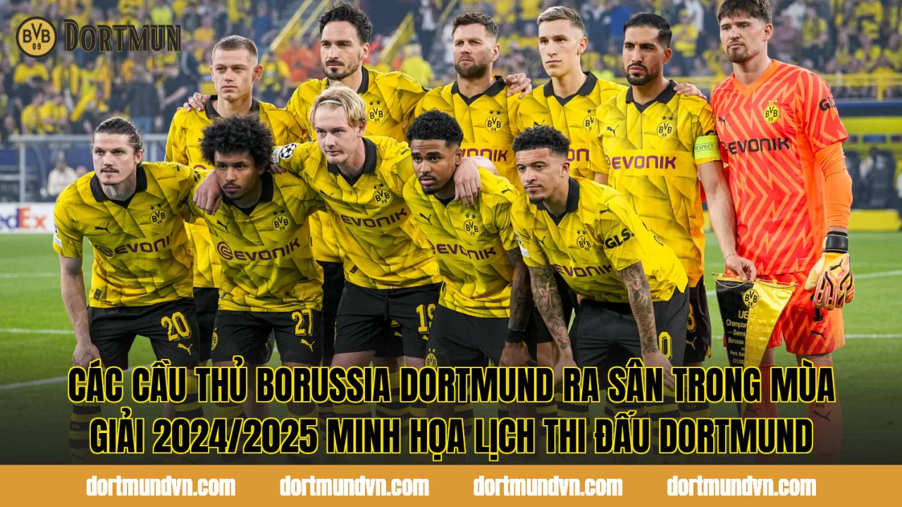 Các cầu thủ Borussia Dortmund ra sân trong mùa giải 2024/2025 minh họa lịch thi đấu Dortmund