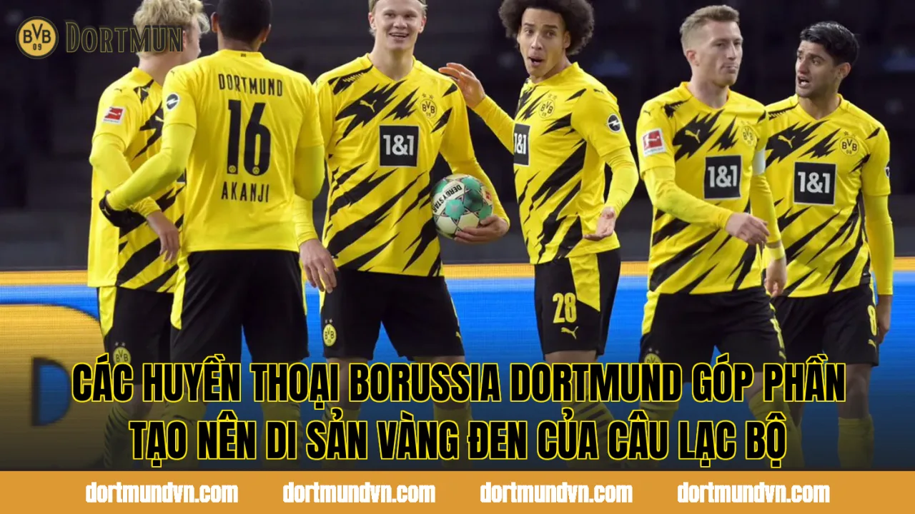 Các huyền thoại Borussia Dortmund góp phần tạo nên di sản vàng đen của câu lạc bộ