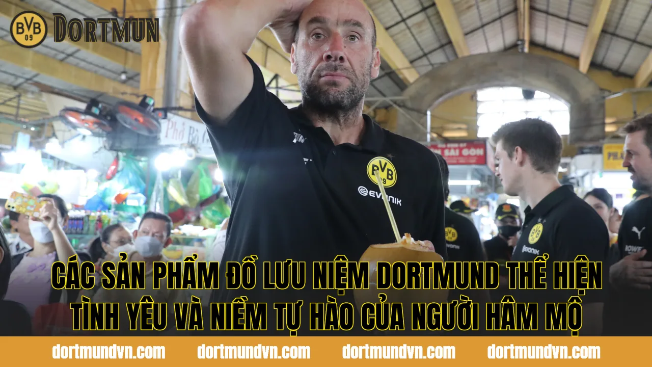 Các sản phẩm đồ lưu niệm Dortmund thể hiện tình yêu và niềm tự hào của người hâm mộ