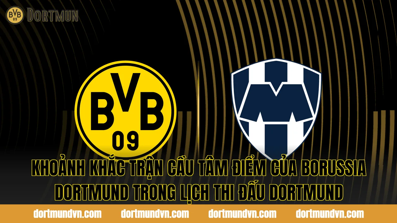 Khoảnh khắc trận cầu tâm điểm của Borussia Dortmund trong lịch thi đấu Dortmund