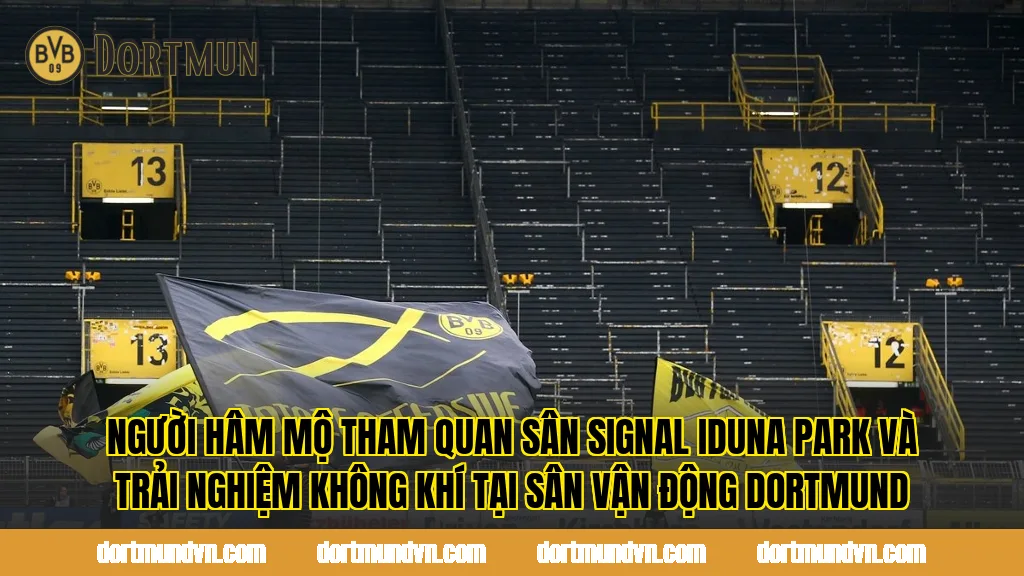 Người hâm mộ tham quan sân Signal Iduna Park và trải nghiệm không khí tại sân vận động Dortmund