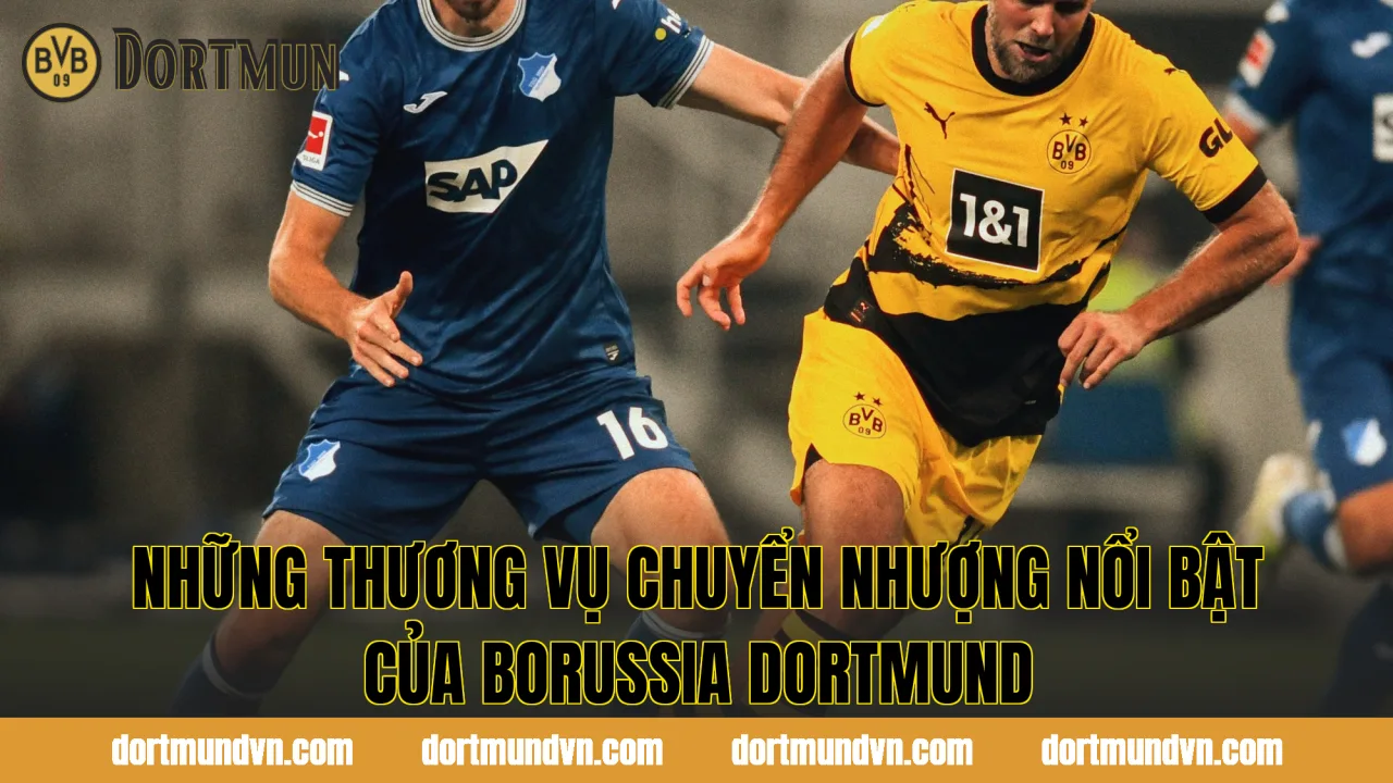 Những thương vụ chuyển nhượng nổi bật của Borussia Dortmund