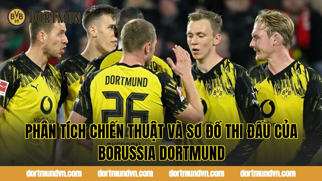 Phân tích chiến thuật và sơ đồ thi đấu của Borussia Dortmund