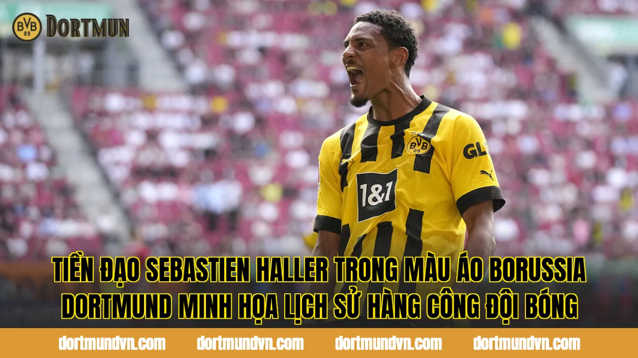 Tiền đạo Sebastien Haller trong màu áo Borussia Dortmund minh họa lịch sử hàng công đội bóng