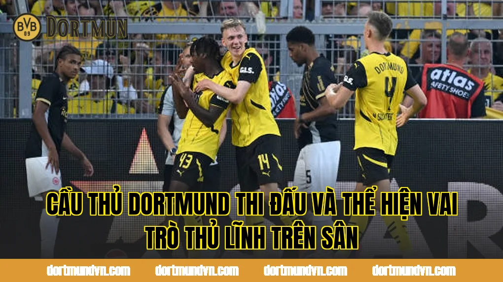 Cầu thủ Dortmund thi đấu và thể hiện vai trò thủ lĩnh trên sân
