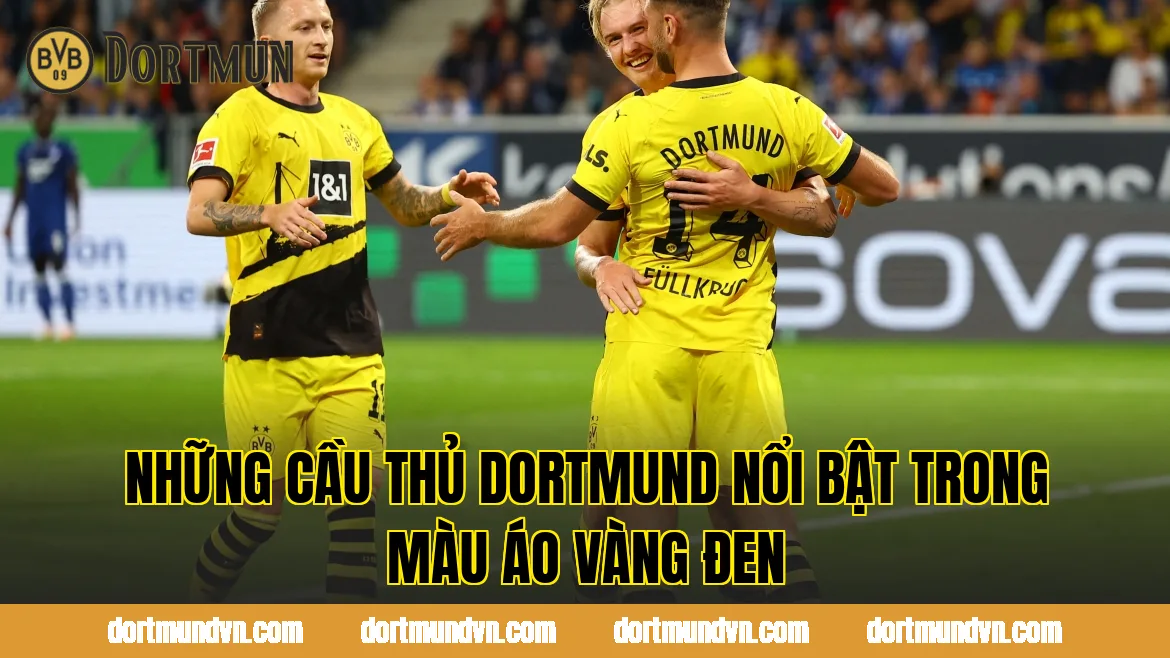 Những cầu thủ Dortmund nổi bật trong màu áo vàng đen