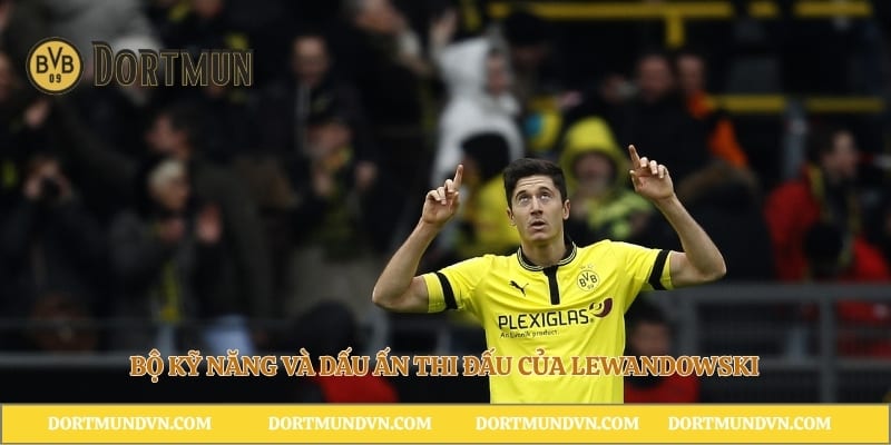 Bộ kỹ năng và dấu ấn thi đấu của Lewandowski