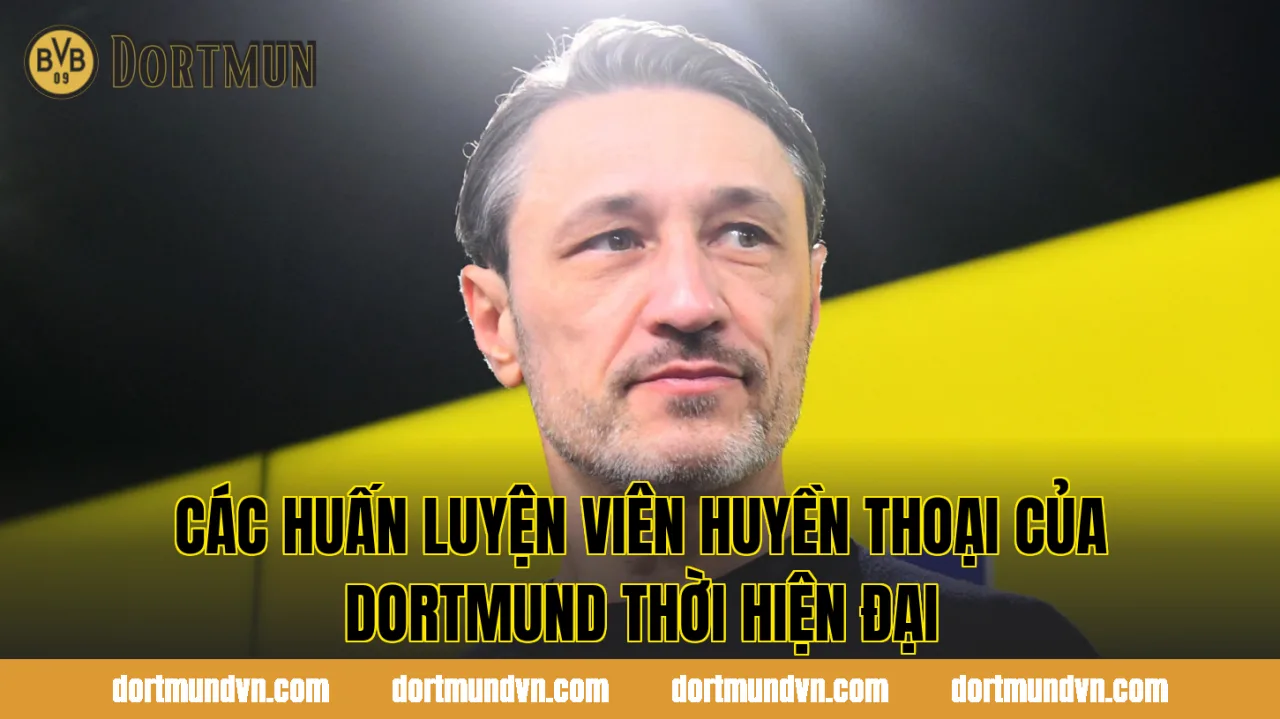 Các huấn luyện viên huyền thoại của Dortmund thời hiện đại