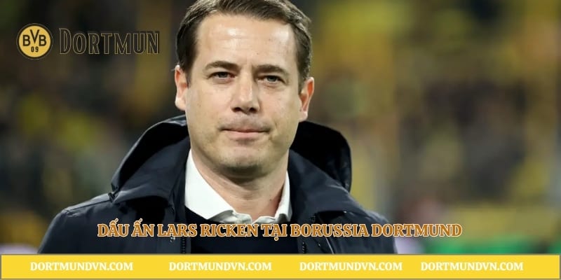 Dấu Ấn Lars Ricken Tại Borussia Dortmund