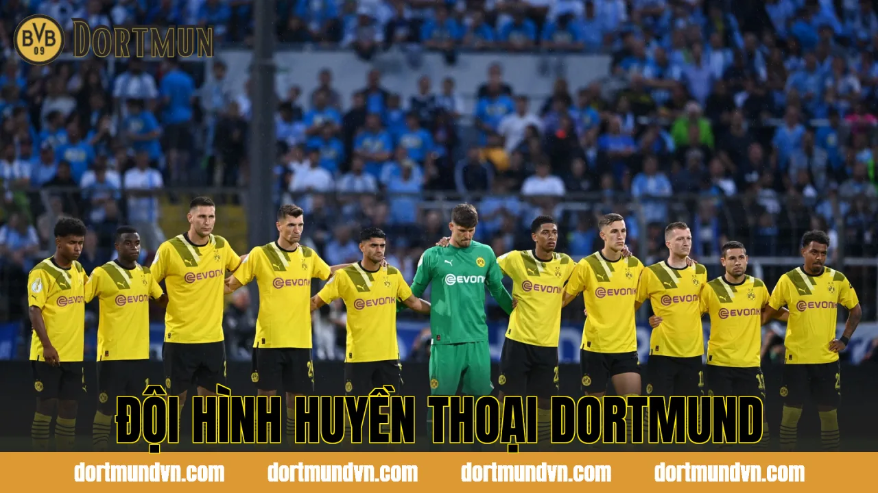 ĐỘI HÌNH HUYỀN THOẠI DORTMUND