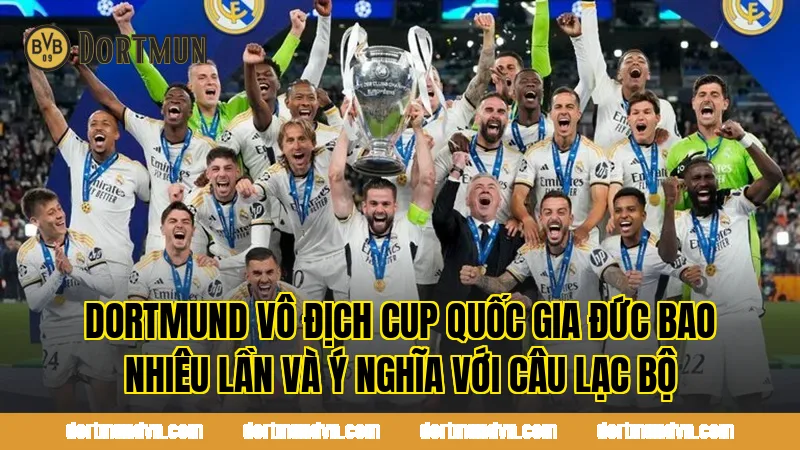 Dortmund vô địch cup quốc gia Đức bao nhiêu lần và ý nghĩa với câu lạc bộ