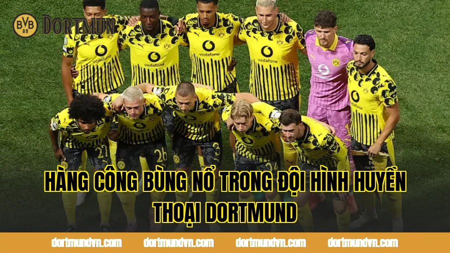 Hàng công bùng nổ trong đội hình huyền thoại Dortmund