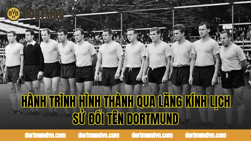 Hành trình hình thành qua lăng kính lịch sử đổi tên Dortmund