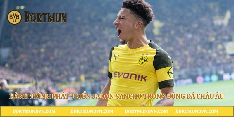 Hành trình phát triển Jadon Sancho trong bóng đá châu Âu