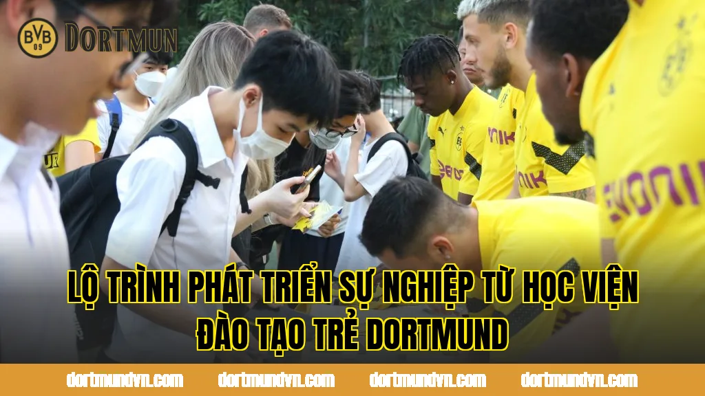 Lộ trình phát triển sự nghiệp từ học viện đào tạo trẻ Dortmund
