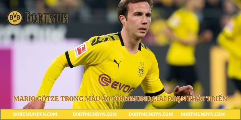 Mario Götze trong màu áo Dortmund giai đoạn phát triển