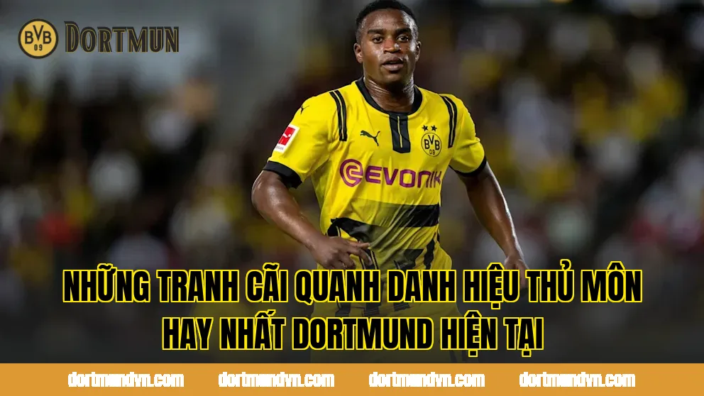 Những tranh cãi quanh danh hiệu thủ môn hay nhất Dortmund hiện tại