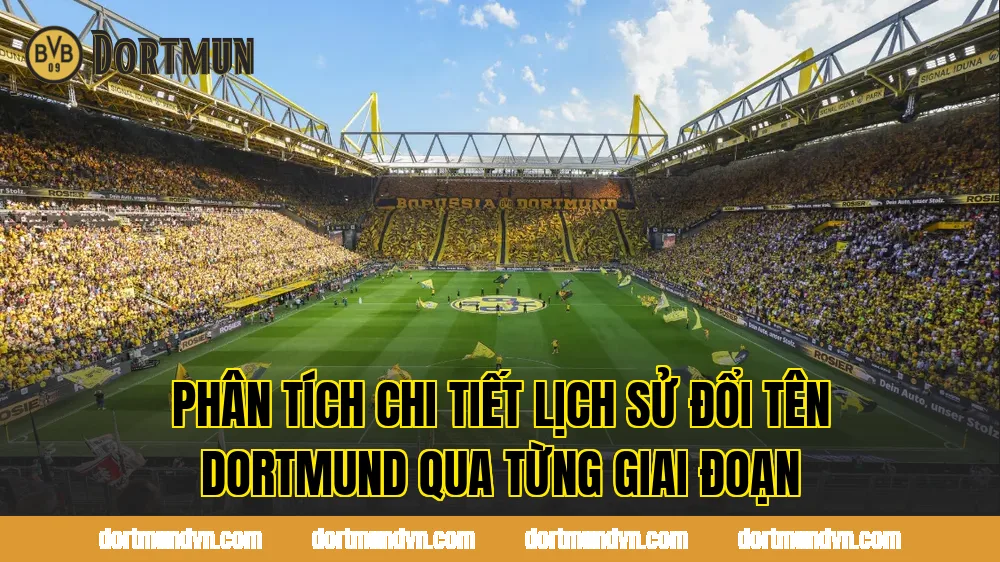 Phân tích chi tiết lịch sử đổi tên Dortmund qua từng giai đoạn
