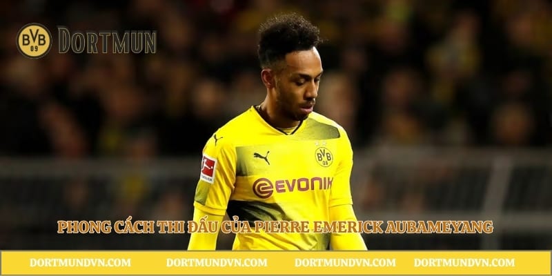 Phong cách thi đấu của Pierre Emerick Aubameyang