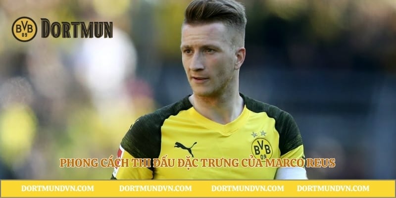 Phong cách thi đấu đặc trưng của Marco Reus
