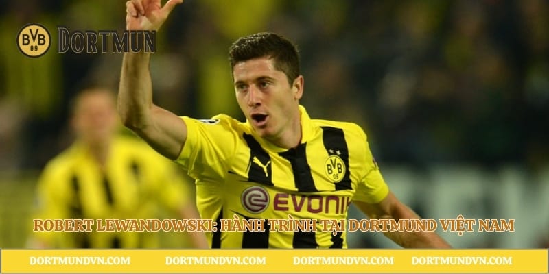Robert Lewandowski: Hành trình tại Dortmund Việt Nam