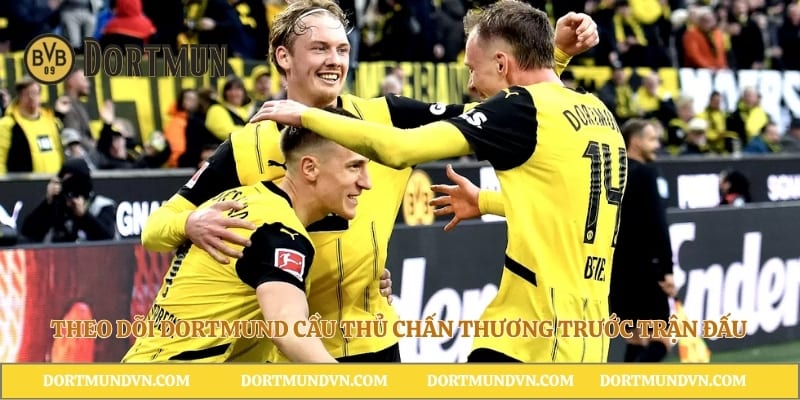 Theo dõi Dortmund cầu thủ chấn thương trước trận đấu
