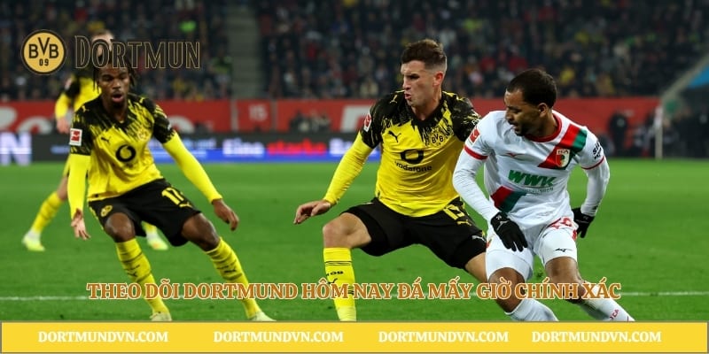 Theo dõi Dortmund hôm nay đá mấy giờ chính xác