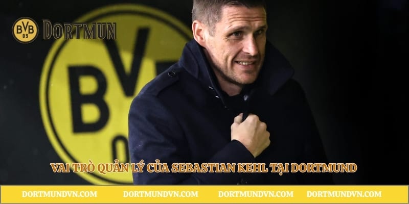Vai trò quản lý của Sebastian Kehl tại Dortmund